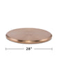 Copper-colored round tabletop, 28 inches diameter.